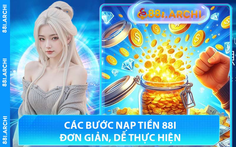 Các Bước Nạp Tiền 88I Đơn Giản, Dễ Thực Hiện