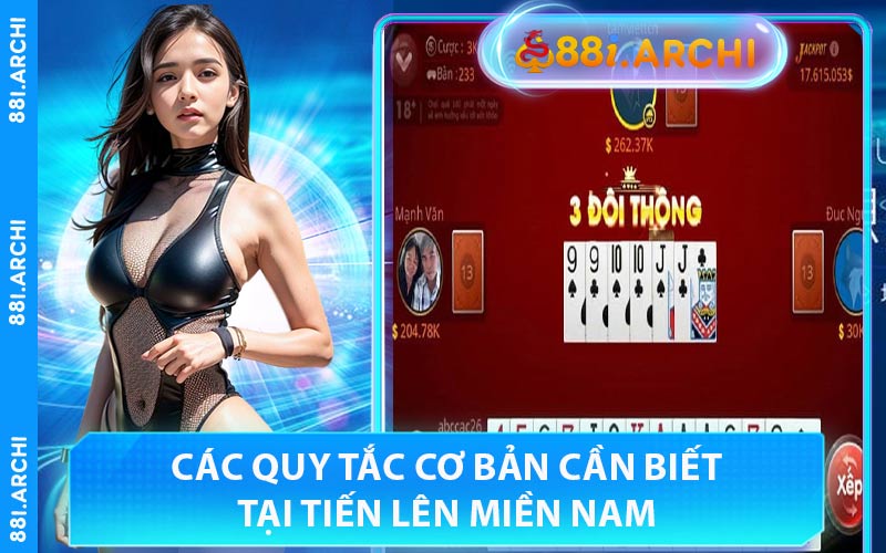 Các Quy Tắc Cơ Bản Cần Biết Tại Tiến Lên Miền Nam