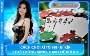 Cách Chơi Xì Tố 88I - Bí Kíp Chơi Thông Minh, Hạn Chế Rủi Ro