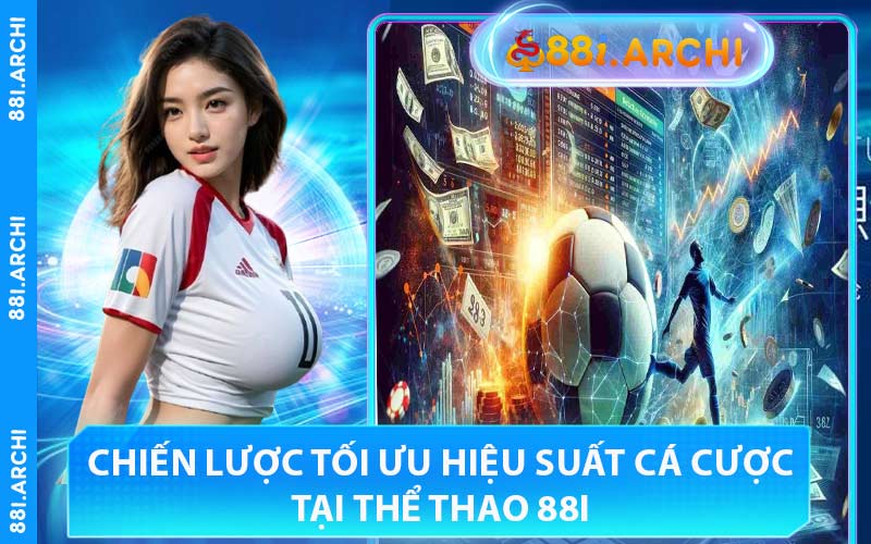 Chiến Lược Tối Ưu Hiệu Suất Cá Cược Tại Thể Thao 88I