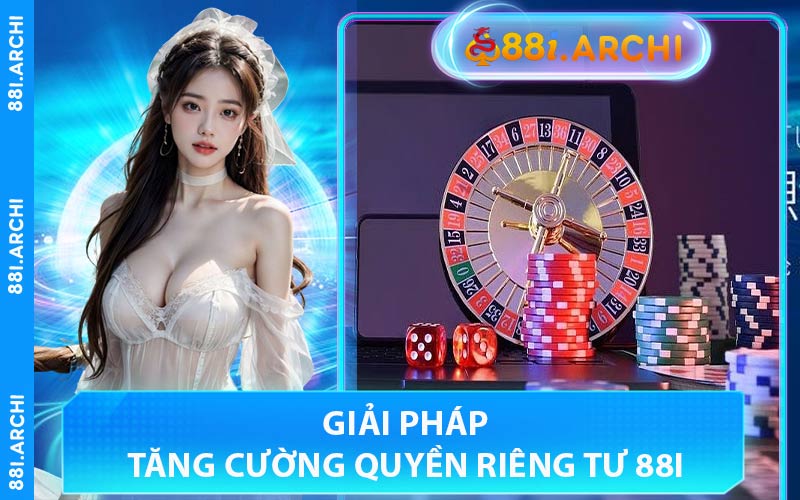 Giải Pháp Tăng Cường Quyền Riêng Tư 88I