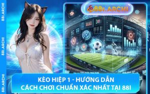 Kèo Hiệp 1 - Hướng Dẫn Cách Chơi Chuẩn Xác Nhất Tại 88I
