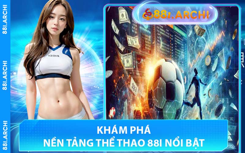 Khám Phá Nền Tảng Thể Thao 88I Nổi Bật
