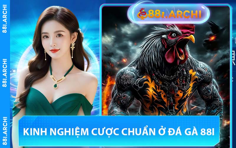 Kinh Nghiệm Cược Chuẩn Ở Đá Gà 88I