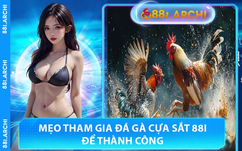Mẹo Tham Gia Đá Gà Cựa Sắt 88I Để Thành Công